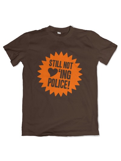 Still Not Loving Police T-Shirt Motivshirt