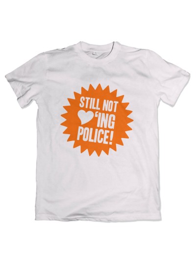 Still Not Loving Police T-Shirt Motivshirt