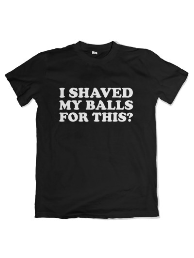 I Shaved My Balls Herren T-Shirt | grobejungs.de